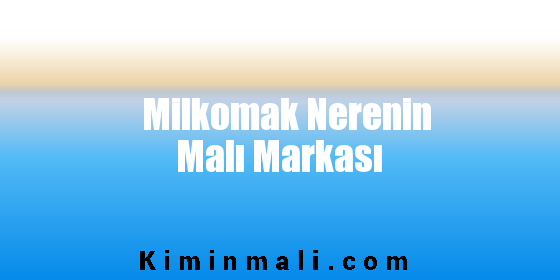 Milkomak Nerenin Malı Markası