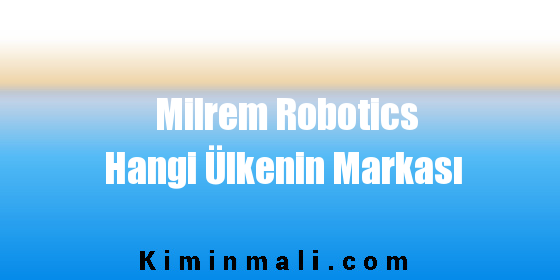 Milrem Robotics Hangi Ülkenin Markası