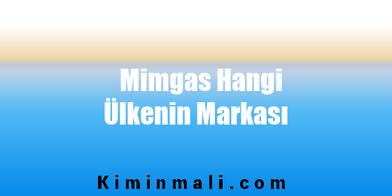 Mimgas Hangi Ülkenin Markası