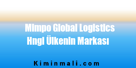 Mimpo Global Logistics Hngi Ülkenin Markası