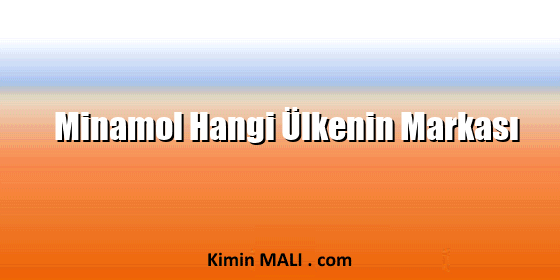 Minamol Hangi Ülkenin Markası Minamol Hangi Ülkenin Markası