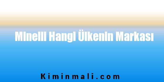 Minelli Hangi Ülkenin Markası