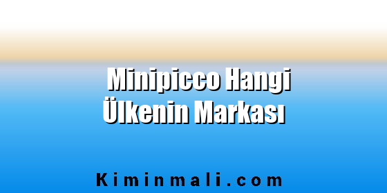 Minipicco Hangi Ülkenin Markası