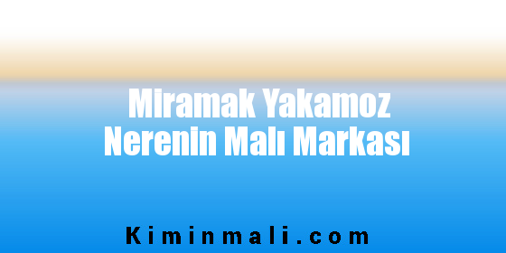 Miramak Yakamoz Nerenin Malı Markası