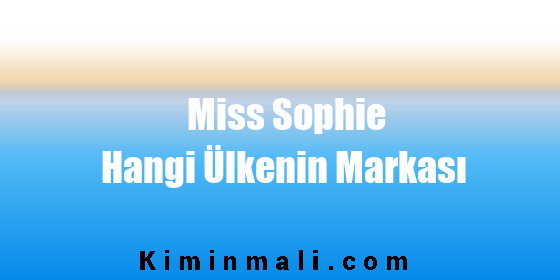 Miss Sophie Hangi Ülkenin Markası