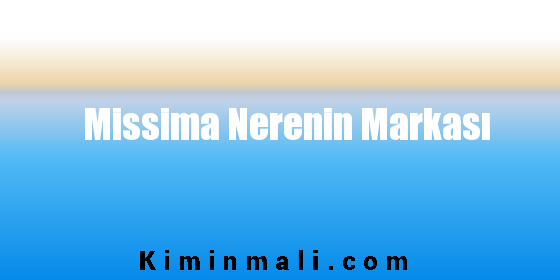 Missima Nerenin Markası