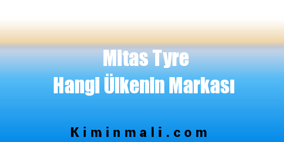 Mitas Tyre Hangi Ülkenin Markası