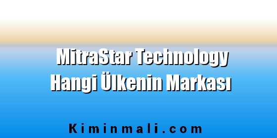 MitraStar Technology Hangi Ülkenin Markası