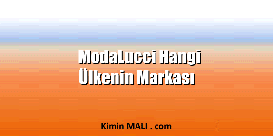 ModaLucci Hangi Ülkenin Markası