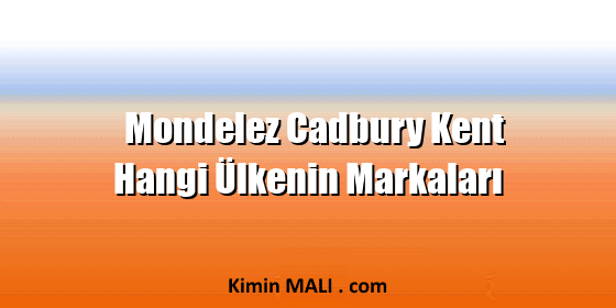 Mondelez Cadbury Kent Hangi Ülkenin Markaları. Public Domain - CC0