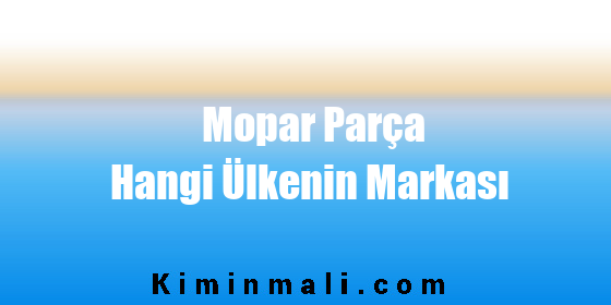 Mopar Parça Hangi Ülkenin Markası