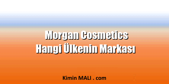 Morgan Cosmetics Hangi Ülkenin Markası. Public Domain - CC0