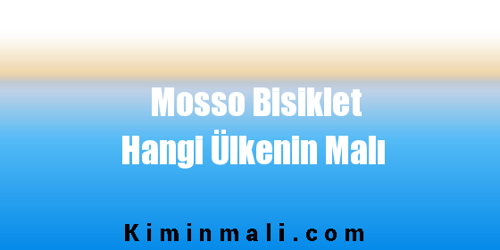 Mosso Bisiklet Hangi Ülkenin Malı