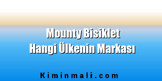 Mounty Bisiklet Hangi Ülkenin Markası Mounty Bisiklet Hangi Ülkenin Markası
