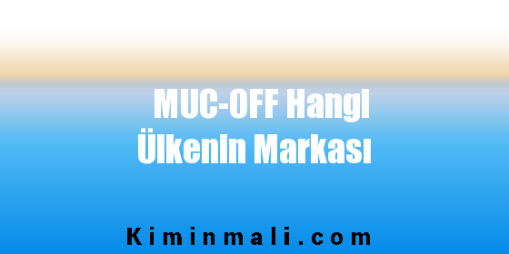 MUC-OFF Hangi Ülkenin Markası