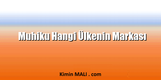 Muhiku Hangi Ülkenin Markası. Public Domain - CC0