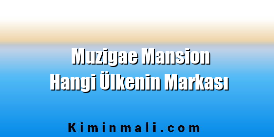 Muzigae Mansion Hangi Ülkenin Markası