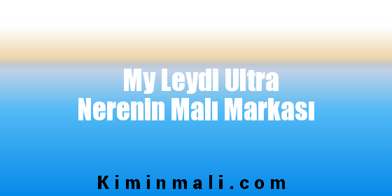 My Leydi Ultra Nerenin Malı Markası