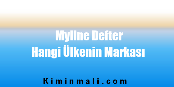 Myline Defter Hangi Ülkenin Markası