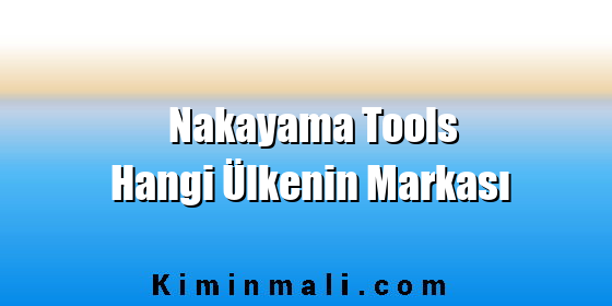 Nakayama Tools Hangi Ülkenin Markası