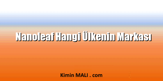 Nanoleaf Hangi Ülkenin Markası. Public Domain - CC0
