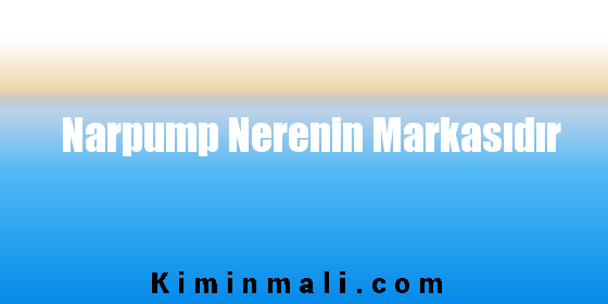 Narpump Nerenin Markasıdır