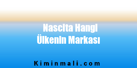 Nascita Hangi Ülkenin Markası