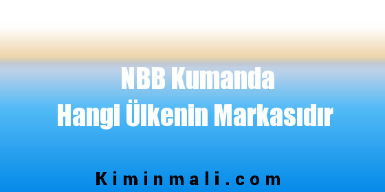 NBB Kumanda Hangi Ülkenin Markasıdır