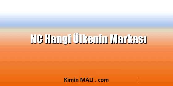 NC Hangi Ülkenin Markası