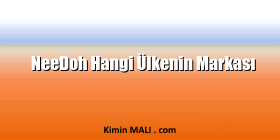 NeeDoh Hangi Ülkenin Markası