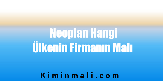 Neoplan Hangi Ülkenin Firmanın Malı