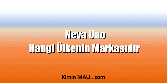 Neva Uno Hangi Ülkenin Markasıdır