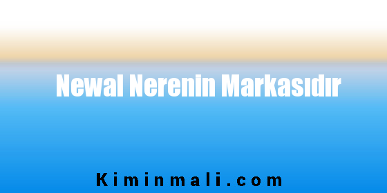 Newal Nerenin Markasıdır