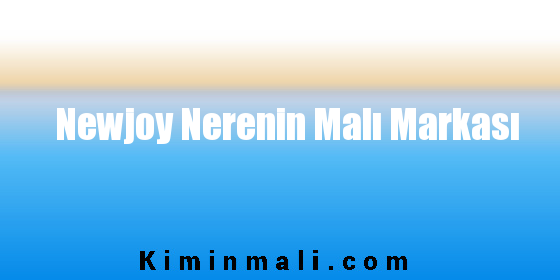 Newjoy Nerenin Malı Markası