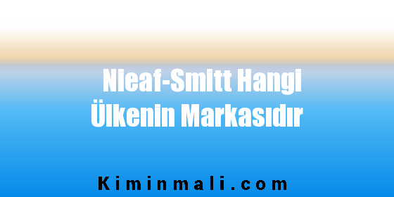 Nieaf-Smitt Hangi Ülkenin Markasıdır