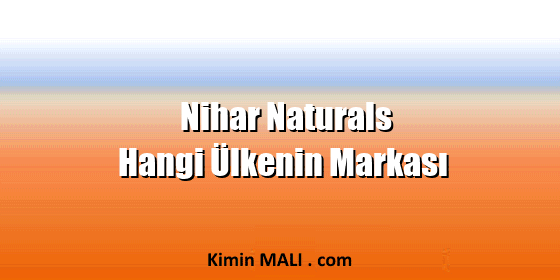 Nihar Naturals Hangi Ülkenin Markası