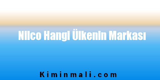 Nilco Hangi Ülkenin Markası