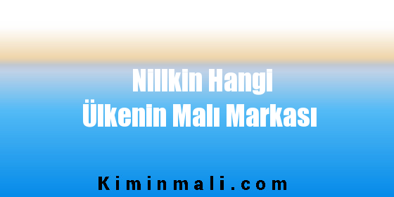 Nillkin Hangi Ülkenin Malı Markası