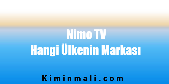 Nimo TV Hangi Ülkenin Markası