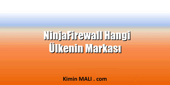 NinjaFirewall Hangi Ülkenin Markası
