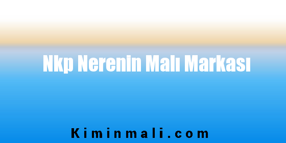 Nkp Nerenin Malı Markası