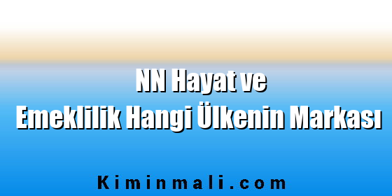 NN Hayat ve Emeklilik Hangi Ülkenin Markası