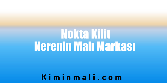 Nokta Kilit Nerenin Malı Markası