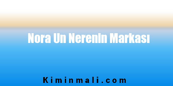 Nora Un Nerenin Markası