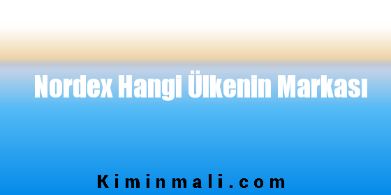 Nordex Hangi Ülkenin Markası