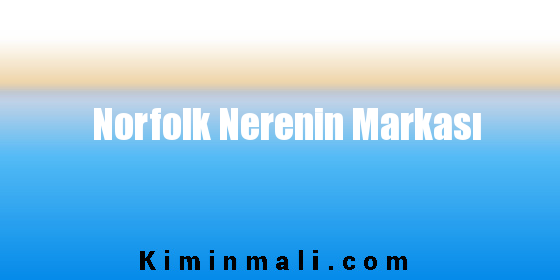 Norfolk Nerenin Markası