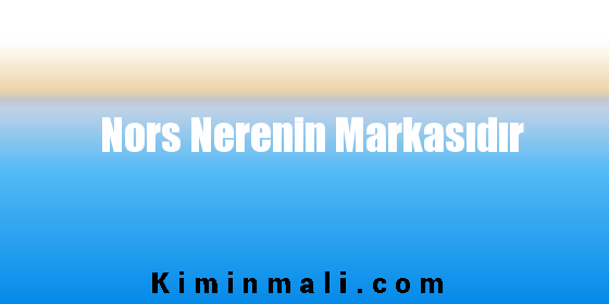 Nors Nerenin Markasıdır