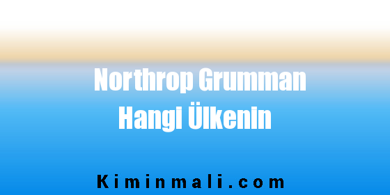 Northrop Grumman Hangi Ülkenin