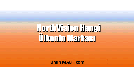 NorthVision Hangi Ülkenin Markası