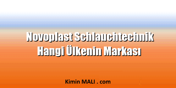 Novoplast Schlauchtechnik Hangi Ülkenin Markası